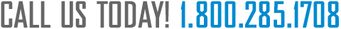 CALL US TODAY! 1.800.285.1708